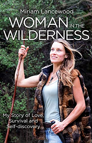 Woman in the Wilderness: My Story of Love, Survival and Self-Discovery